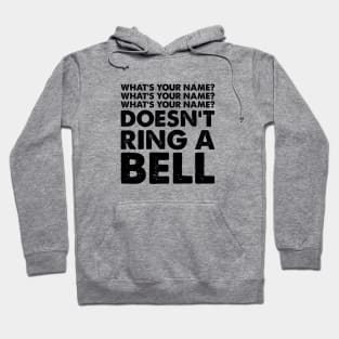 What's Your Name? Doesn't Ring a Bell Hoodie